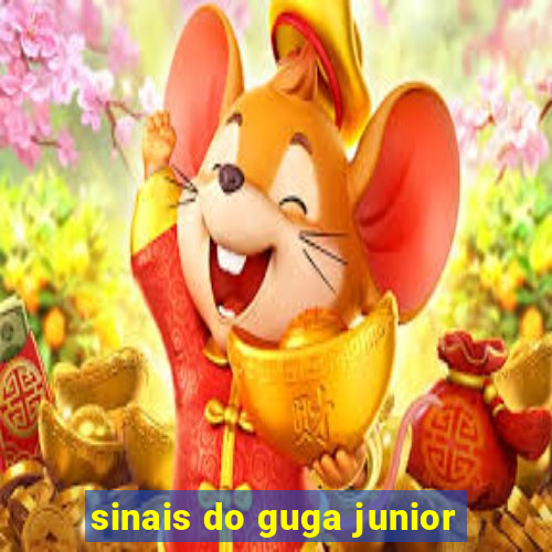 sinais do guga junior